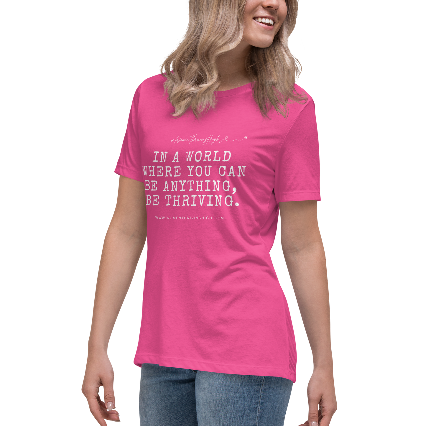 In a world where you can be anything, be thriving. Women's Relaxed T-Shirt