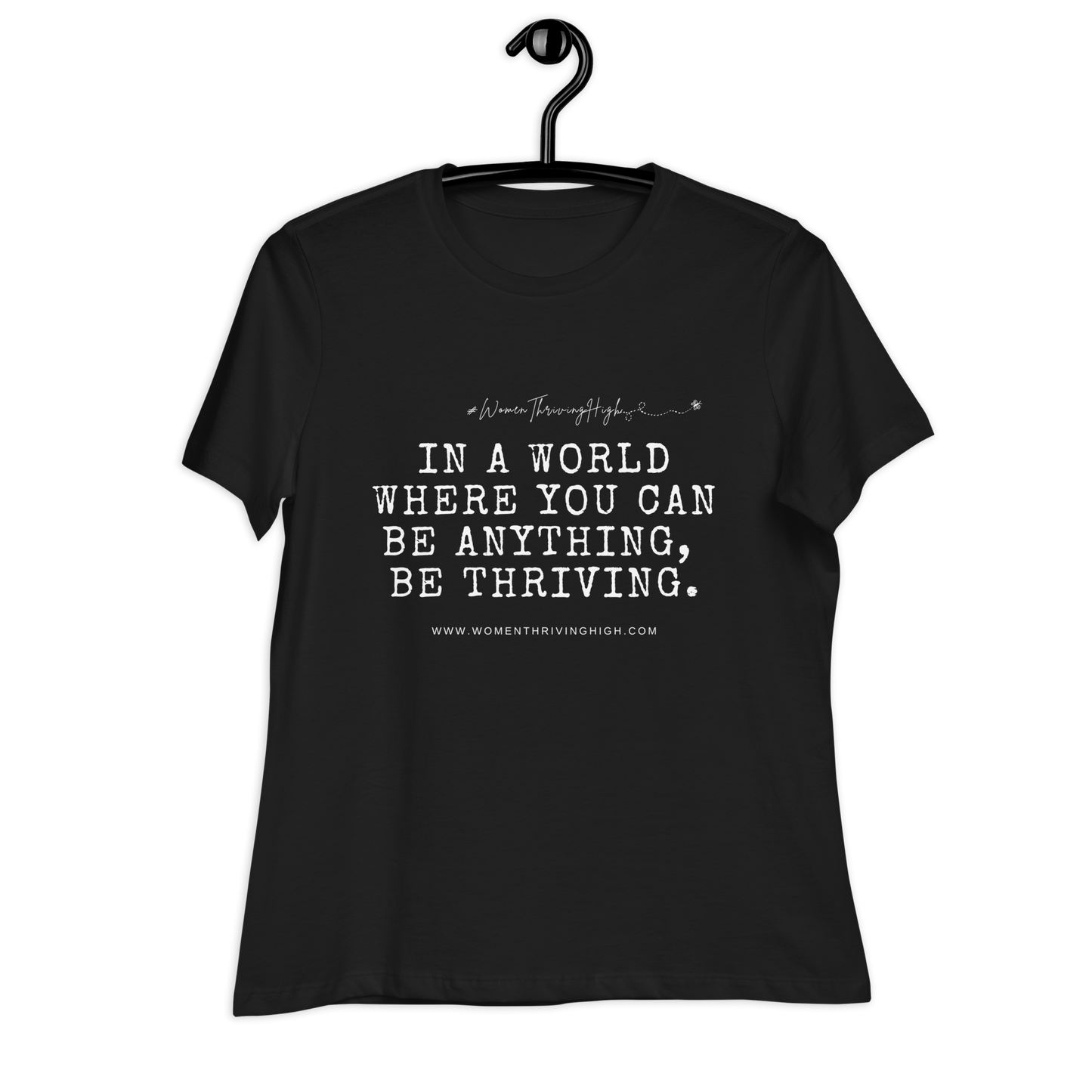 In a world where you can be anything, be thriving. Women's Relaxed T-Shirt