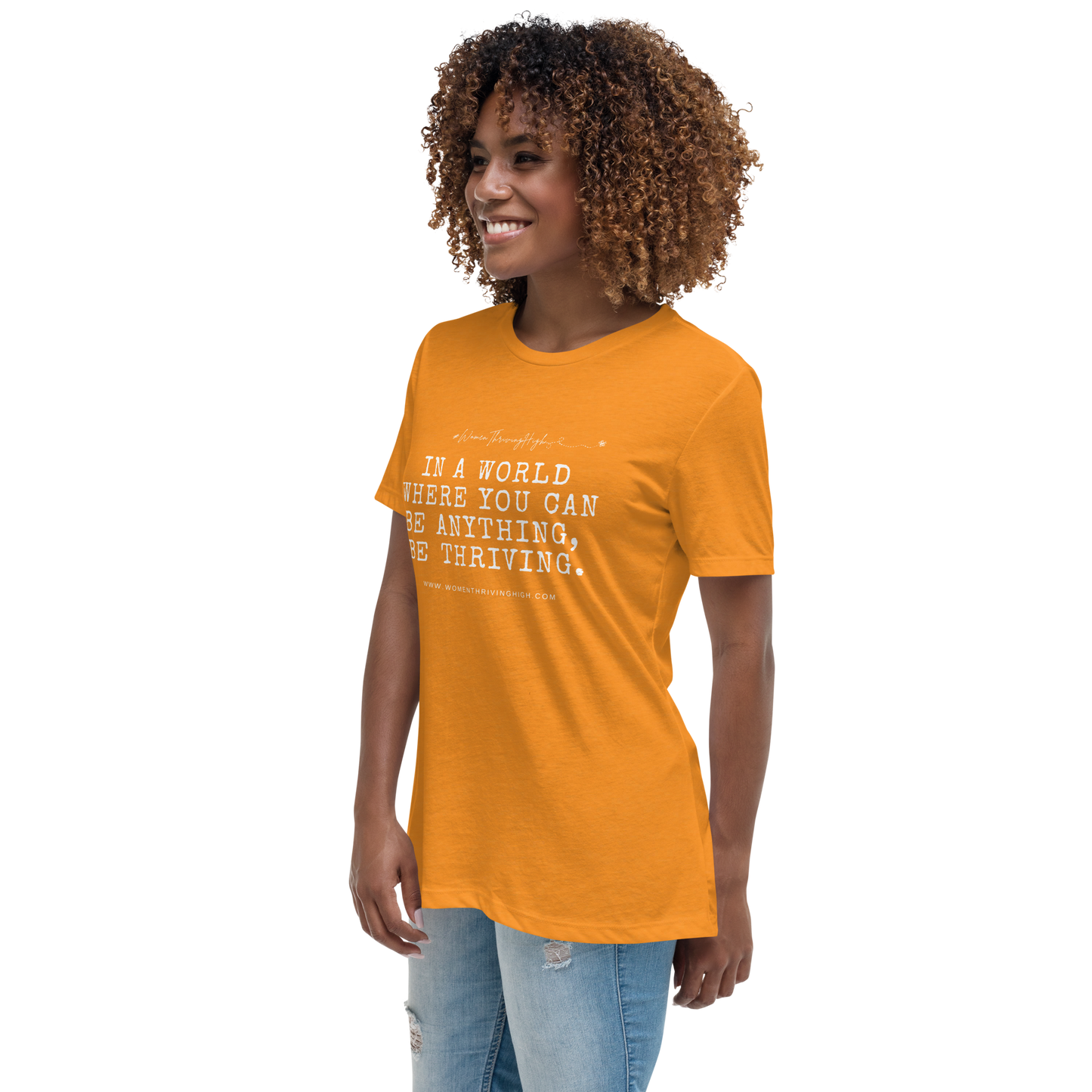 In a world where you can be anything, be thriving. Women's Relaxed T-Shirt