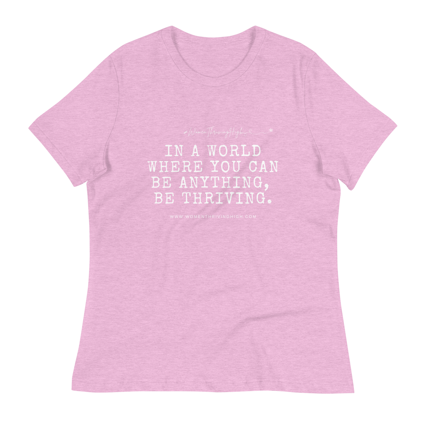 In a world where you can be anything, be thriving. Women's Relaxed T-Shirt