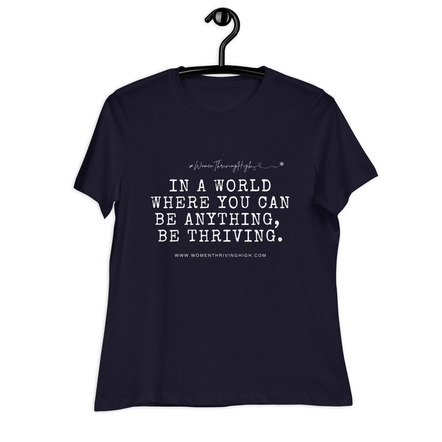 In a world where you can be anything, be thriving. Women's Relaxed T-Shirt