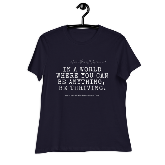 In a world where you can be anything, be thriving. Women's Relaxed T-Shirt